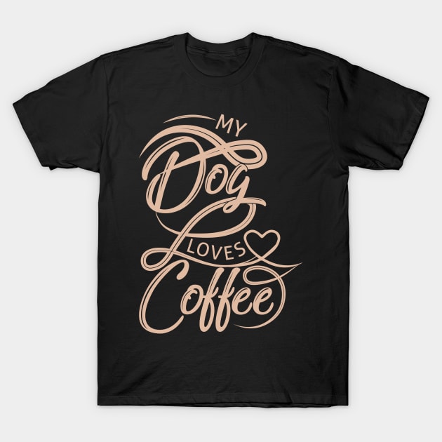 My dog loves coffee. T-Shirt by omnia34